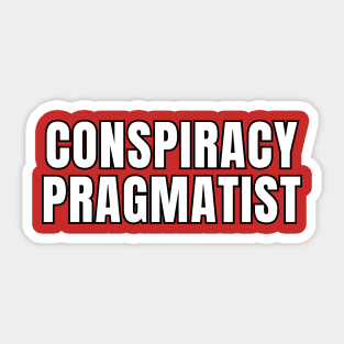 Conspiracy Pragmatist Sticker